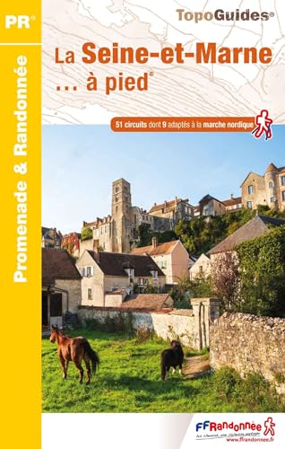 La Seine-et-Marne... à pied (D077): réf. D077 (Promenade & Randonnée) von Federation Francaise de la Randonnee Pedestre