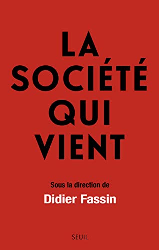 La Société qui vient: sous la direction de Didier Fassin