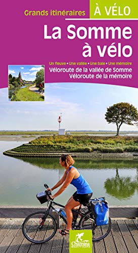 Somme à vélo -Véloroute vallée de Somme (Grands itinéraires à vélo) von Chamina edition