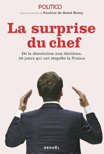 La Surprise du chef: De la dissolution aux élections, 28 jours qui ont stupéfié la France La Surprise du chef: De la dissolution aux élections, 28 jours qui ont stupéfié la France von DENOEL