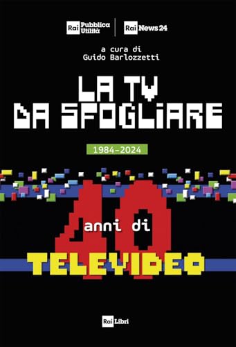 La TV da sfogliare. 1984-2024. 40 anni di Televideo La TV da sfogliare. 1984-2024. 40 anni di Televideo von Rai Libri