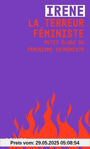 La Terreur féministe. Petit éloge du féminisme extrémiste: Petit éloge du féminisme extrémiste