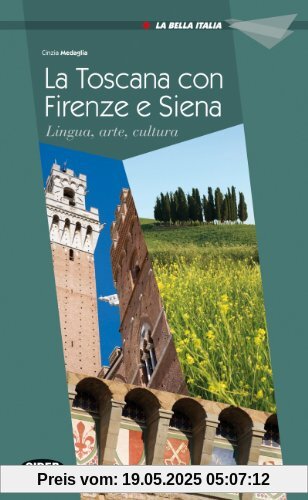 La Toscana con Firenze e Siena: Lingua, arte, cucina