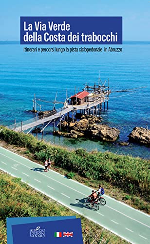La Via Verde della Costa dei Trabocchi. Itinerari e percorsi lungo la pista ciclopedonale in Abruzzo von Menabò