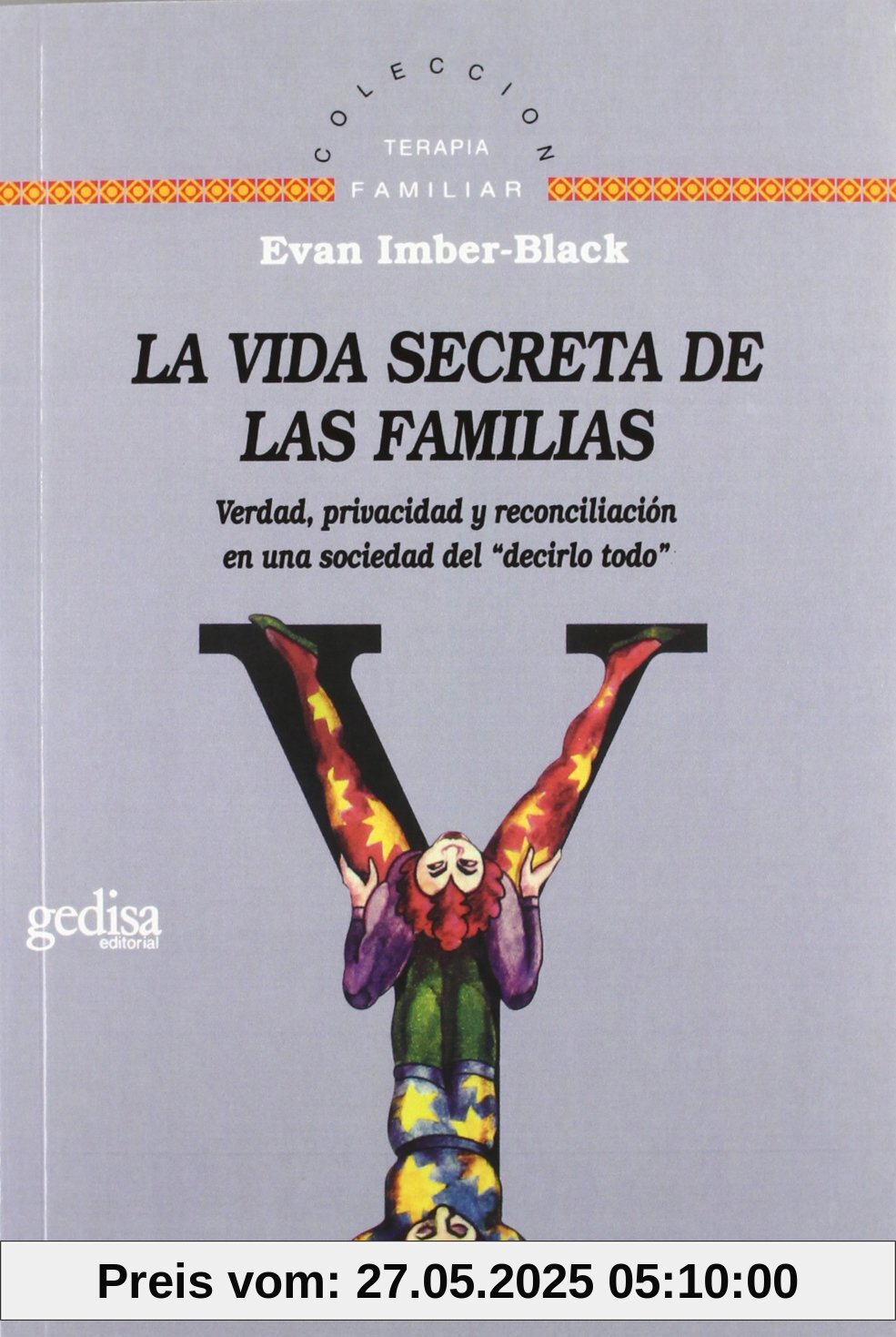 La Vida Secreta De Las Familias: Verdad, privacidad y reconciliacion en una sociedad del decirlo todo La Vida Secreta De Las Familias: Verdad, privacidad y reconciliacion en una sociedad del decirlo todo