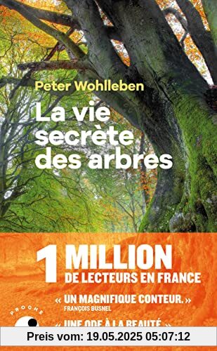 La Vie secrète des arbres: Ce qu'ils ressentent, comment ils communiquent, un monde inconnu s'offre à nous