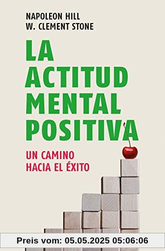 La actitud mental positiva: Un camino hacia el éxito (Clave)