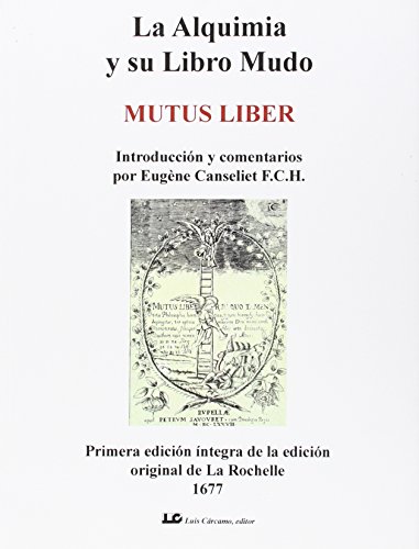 La alquimia y su libro mudo : mutus liber : primera edición íntegra de la edición original de La Rochelle 1677 von Luis Cárcamo, editor