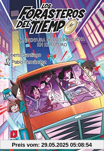 La aventura de los Balbuena en el futuro (Los Forasteros del Tiempo, Band 15)