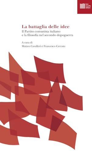 La battaglia delle idee. Il Partito comunista italiano e la filosofia nel secondo dopoguerra (Numerus) von Luca Sossella Editore