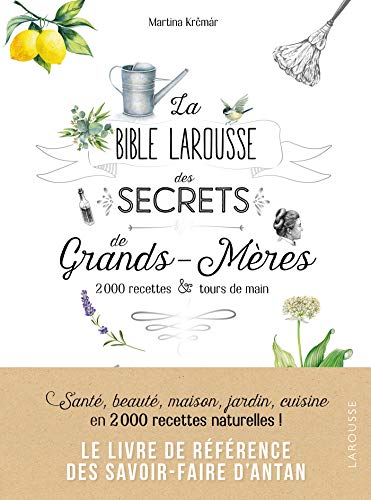 La bible Larousse des secrets de nos grands-mères: 200 recettes & tours de main von Larousse