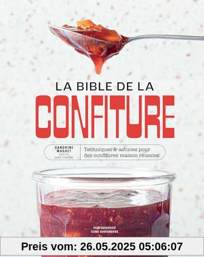 La bible de la confiture: Techniques & astuces pour des confitures maison réussies La bible de la confiture: Techniques & astuces pour des confitures maison réussies