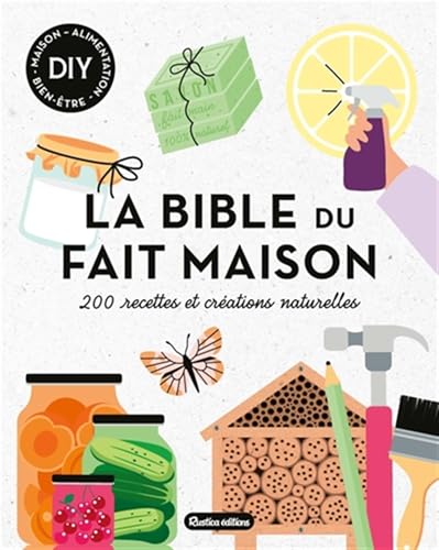 La bible du fait maison: 200 recettes et créations naturelles von RUSTICA