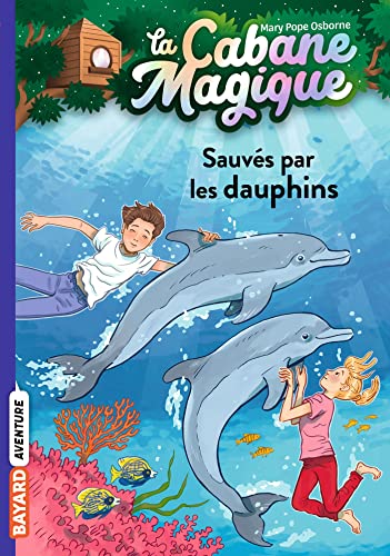 La cabane magique, Tome 12: Sauvés par les dauphins von BAYARD JEUNESSE