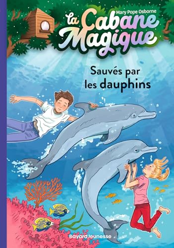 La cabane magique, Tome 12: Sauvés par les dauphins von BAYARD JEUNESSE