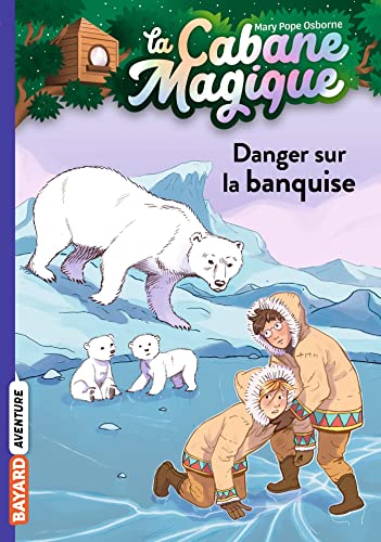 La cabane magique, Tome 15: Danger sur la banquise von BAYARD JEUNESSE