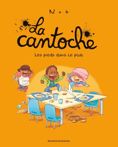 La cantoche, Tome 06: Les pieds dans le plat von BAYARD JEUNESSE