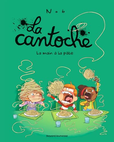 La cantoche, Tome 09: La main à la pâte von BAYARD JEUNESSE