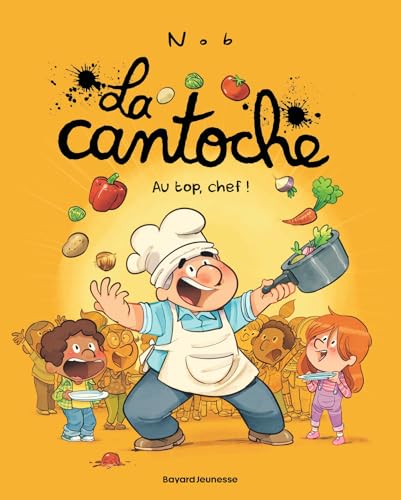 La cantoche, Tome 10: Au top, Chef ! von BAYARD JEUNESSE