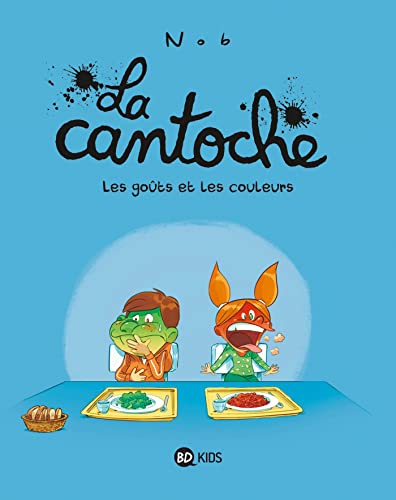 La cantoche, Tome 02: Les goûts et les couleurs