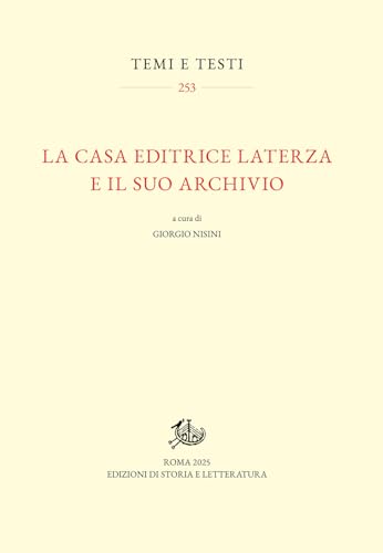 La casa editrice Laterza e il suo archivio (Temi e testi) von Edizioni di Storia e Letteratura