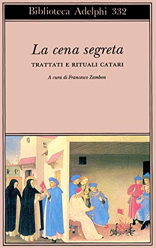 La cena segreta. Trattati e rituali catari (Biblioteca Adelphi) von Adelphi