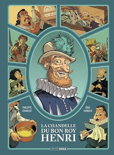La chandelle du bon roy Henri - histoire complète: Panaris vaut bien une messe von BAMBOO
