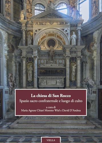 La chiesa di San Rocco. Spazio sacro confraternale e luogo di culto. Ediz. italiana e inglese (Chiese di Venezia)