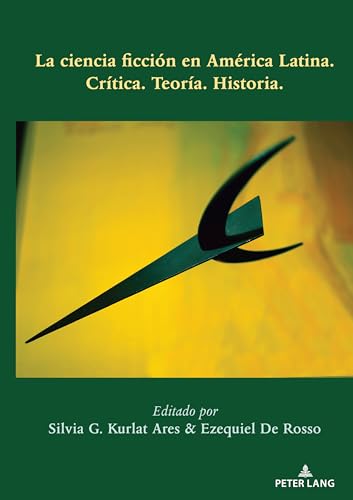 La ciencia ficción en América Latina: Crítica. Teoría. Historia.