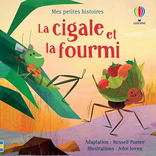 La cigale et la fourmi - Mes petites histoires La cigale et la fourmi - Mes petites histoires von USBORNE