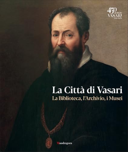 La città di Vasari. La biblioteca, l'archivio, i musei von Mandragora
