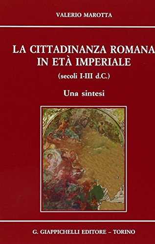 La cittadinanza romana in età imperiale (secoli I-III d.C.). Una sintesi von Giappichelli