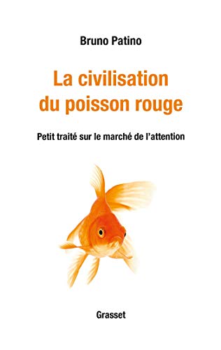 La civilisation du poisson rouge: Petit traité sur le marché de l'attention von GRASSET