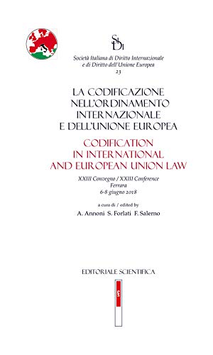 La codificazione nell'ordinamento internazionale e dell'Unione europea (Società italiana di diritto internaz.) von Editoriale Scientifica