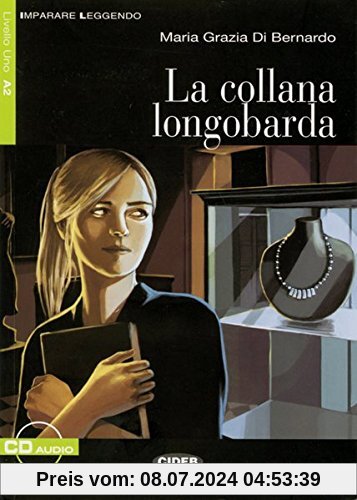La collana longobarda: Buch mit Audio-CD. Italienische Lektüre für das 3. Lernjahr. Buch + Audio-CD (Imparare leggendo)