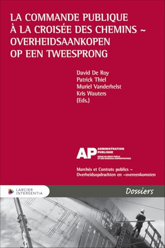 La commande publique à la croisée des chemins - Overheidsaankopen op een tweesprong La commande publique à la croisée des chemins - Overheidsaankopen op een tweesprong von LARCIER