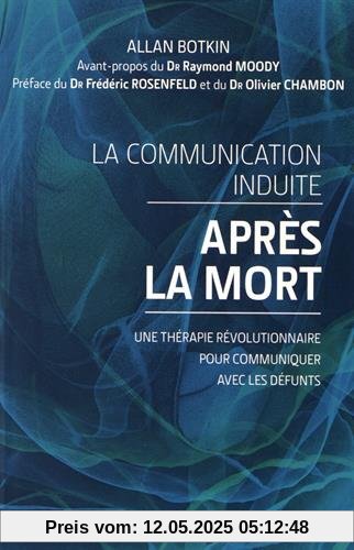La communication induite après la mort : Une thérapie révolutionnaire pour communiquer avec les défunts