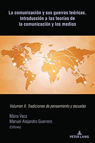 La comunicación y sus guerras teóricas. Introducción a las teorías de la comunicación y los medios: Volumen II. Tradiciones de pensamiento y escuelas von Peter Lang