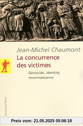 La concurrence des victimes : Génocide, identité, reconnaissance