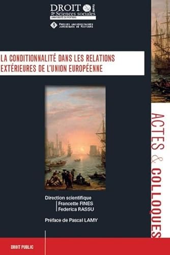 La conditionnalité dans les relations extérieures de l'Union européenne (Tome 108)