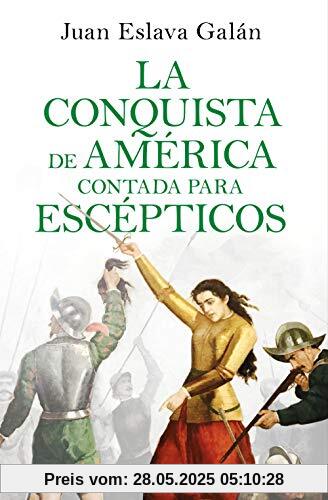 La conquista de América contada para escépticos (No Ficción)