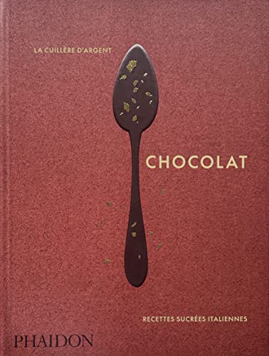 La cuillère d’argent : chocolat: Recettes sucrées italiennes von PHAIDON FRANCE