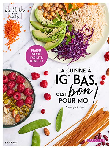 La cuisine à IG bas, c'est bon pour moi ! von Larousse