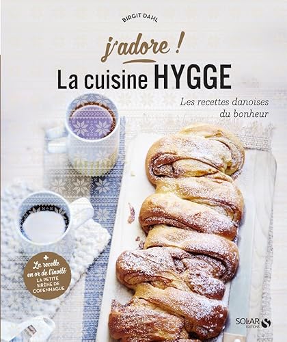 La cuisine Hygge - J'adore: Les recettes danoises du bonheur