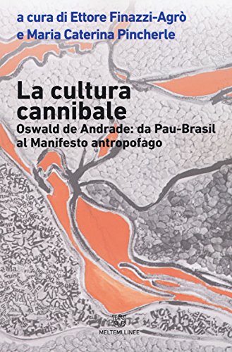 La cultura cannibale. Oswald de Andrade: da Pao Brasil al manifesto antropofago (Linee) von Meltemi