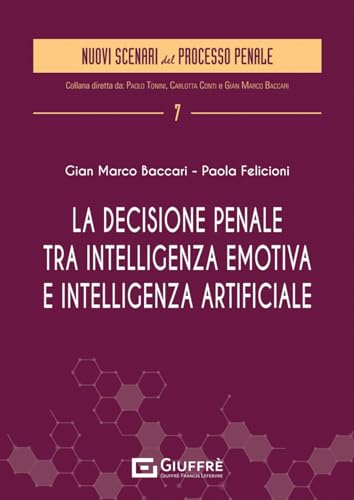 La decisione penale tra intelligenza emotiva e intelligenza artificiale (Nuovi scenari del processo penale) von Giuffrè