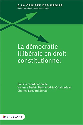 La démocratie illibérale en droit constitutionnel La démocratie illibérale en droit constitutionnel von BRUYLANT
