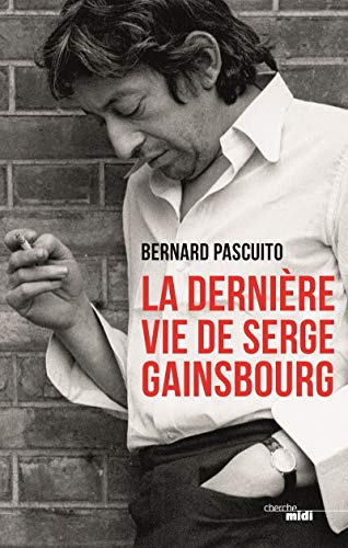 La dernière vie de Serge Gainsbourg von CHERCHE MIDI