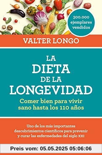 La dieta de la longevidad: Comer bien para vivir sano hasta los 110 años (Clave, Band 26220)