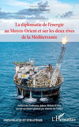 La diplomatie de l’énergie au Moyen-Orient et sur les deux rives de la Méditerranée von Editions L'Harmattan